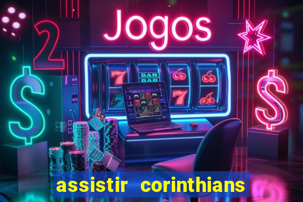 assistir corinthians futebol play hd